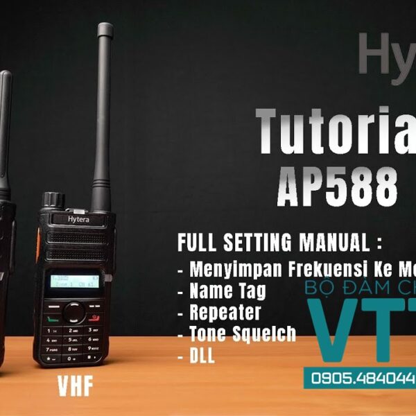 Bộ Đàm Hytera HYT AP588: Đẳng Cấp, Bền Bỉ, Giá Tốt Nhất